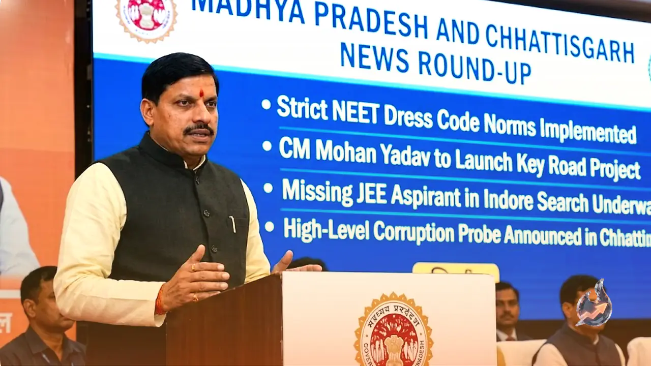 Madhya Pradesh and Chhattisgarh News Round-up: NEET Dress Code Norms, CM Mohan Yadav Road Project Launch, Missing JEE Student, and Corruption Probe